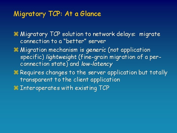 Migratory TCP: At a Glance z Migratory TCP solution to network delays: migrate connection