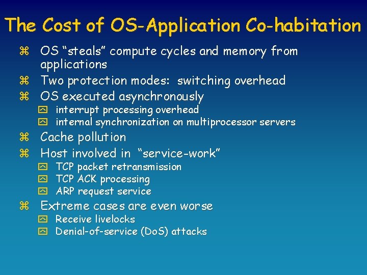 The Cost of OS-Application Co-habitation z OS “steals” compute cycles and memory from applications
