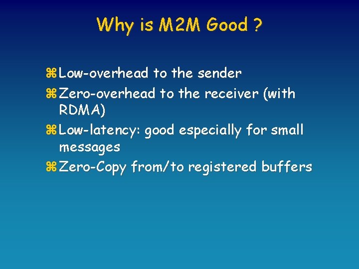 Why is M 2 M Good ? z Low-overhead to the sender z Zero-overhead