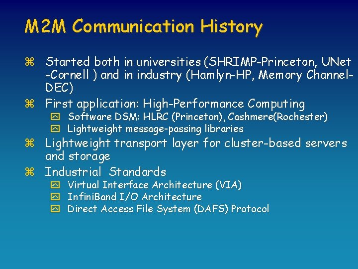 M 2 M Communication History z Started both in universities (SHRIMP-Princeton, UNet -Cornell )