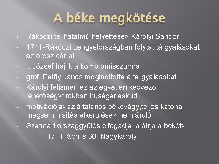 A béke megkötése • • Rákóczi teljhatalmú helyettese> Károlyi Sándor 1711 -Rákóczi Lengyelországban folytat