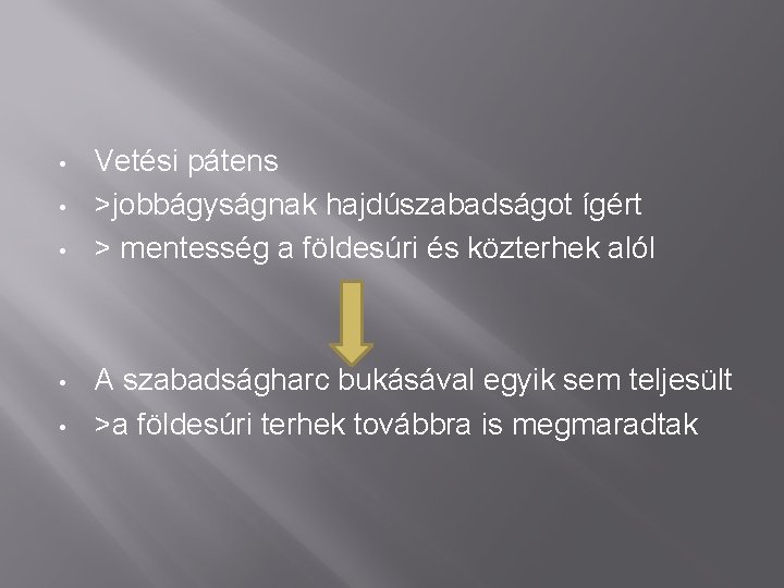  • • • Vetési pátens >jobbágyságnak hajdúszabadságot ígért > mentesség a földesúri és