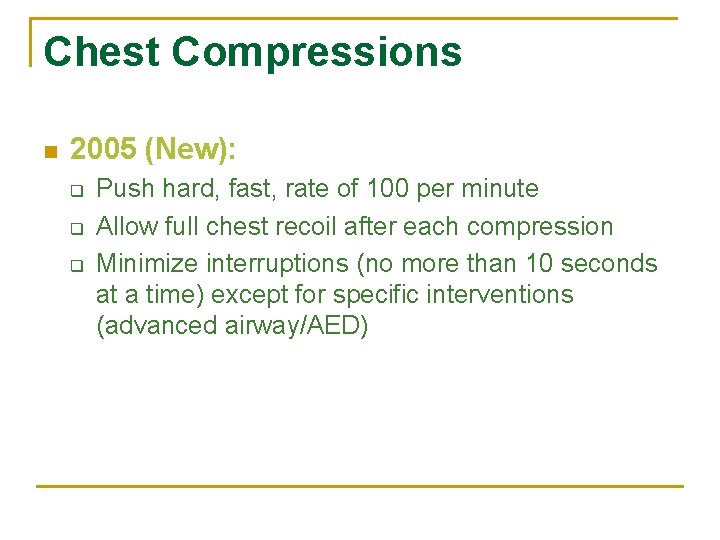Chest Compressions n 2005 (New): q q q Push hard, fast, rate of 100