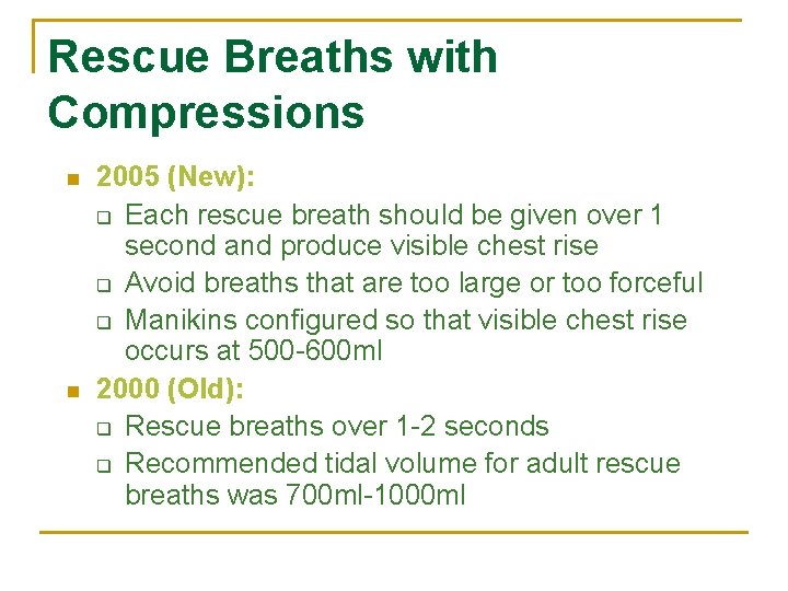 Rescue Breaths with Compressions n n 2005 (New): q Each rescue breath should be