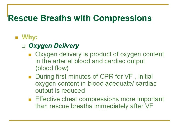 Rescue Breaths with Compressions n Why: q Oxygen Delivery n Oxygen delivery is product