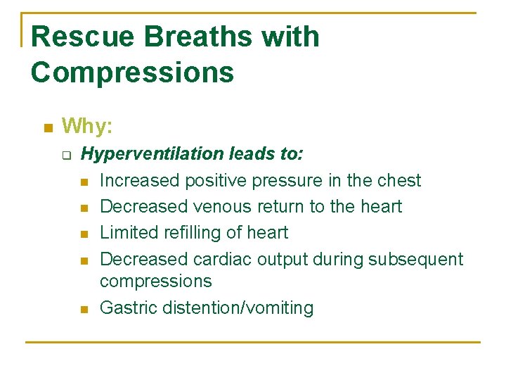 Rescue Breaths with Compressions n Why: q Hyperventilation leads to: n Increased positive pressure