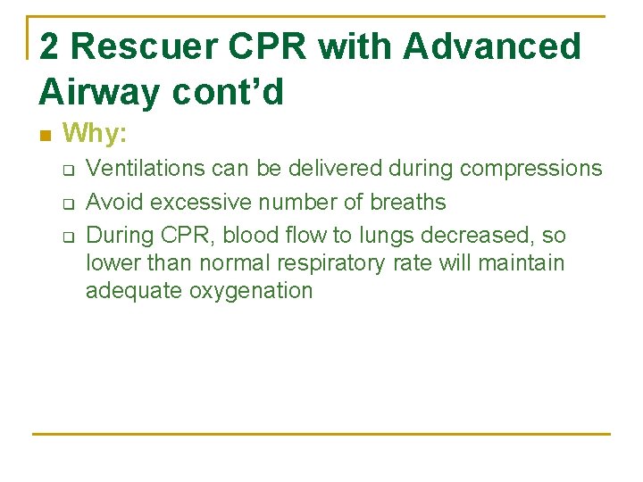 2 Rescuer CPR with Advanced Airway cont’d n Why: q q q Ventilations can