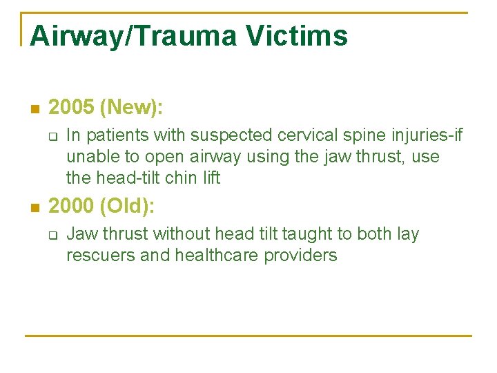 Airway/Trauma Victims n 2005 (New): q n In patients with suspected cervical spine injuries-if