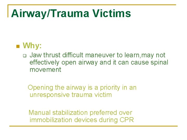 Airway/Trauma Victims n Why: q Jaw thrust difficult maneuver to learn, may not effectively