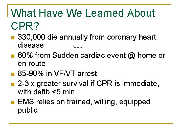 What Have We Learned About CPR? n n n 330, 000 die annually from