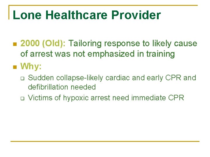 Lone Healthcare Provider n n 2000 (Old): Tailoring response to likely cause of arrest