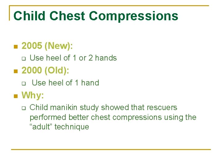 Child Chest Compressions n 2005 (New): q n 2000 (Old): q n Use heel