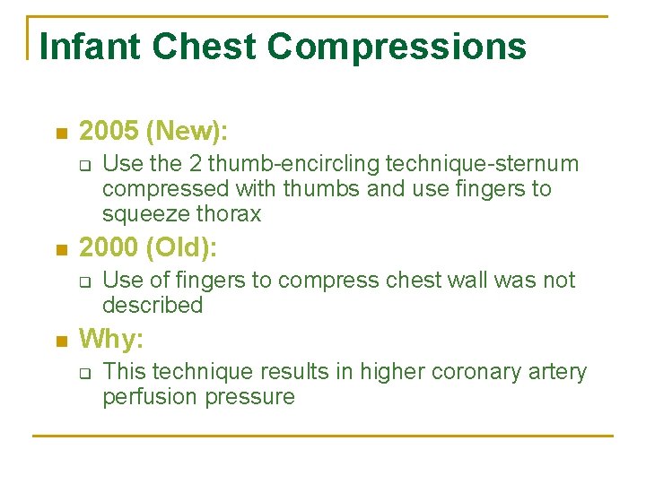 Infant Chest Compressions n 2005 (New): q n 2000 (Old): q n Use the