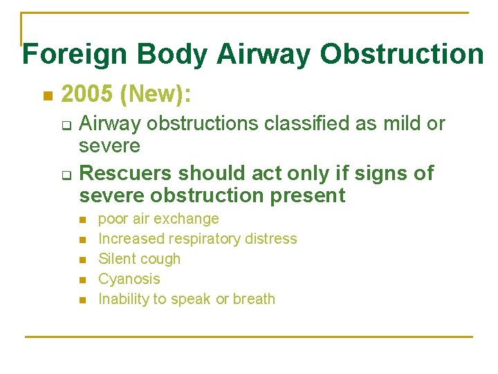 Foreign Body Airway Obstruction n 2005 (New): q q Airway obstructions classified as mild