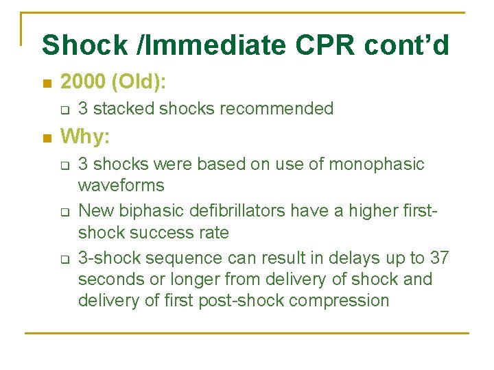 Shock /Immediate CPR cont’d n 2000 (Old): q n 3 stacked shocks recommended Why: