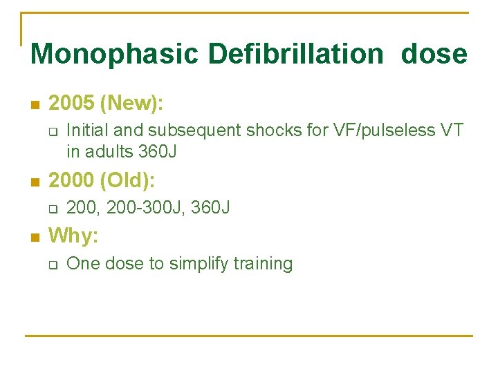 Monophasic Defibrillation dose n 2005 (New): q n 2000 (Old): q n Initial and