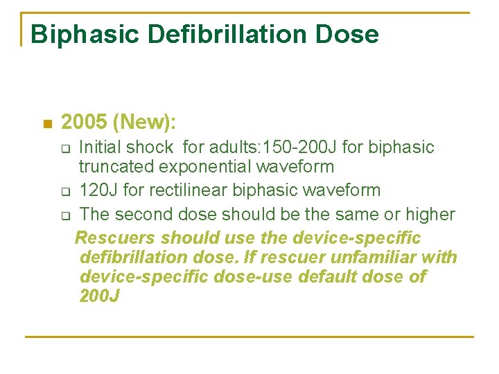 Biphasic Defibrillation Dose n 2005 (New): Initial shock for adults: 150 -200 J for