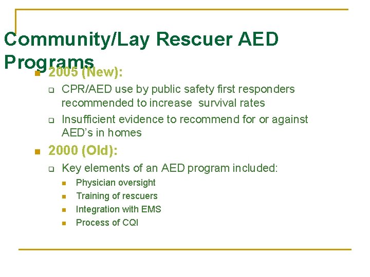 Community/Lay Rescuer AED Programs n 2005 (New): q q n CPR/AED use by public
