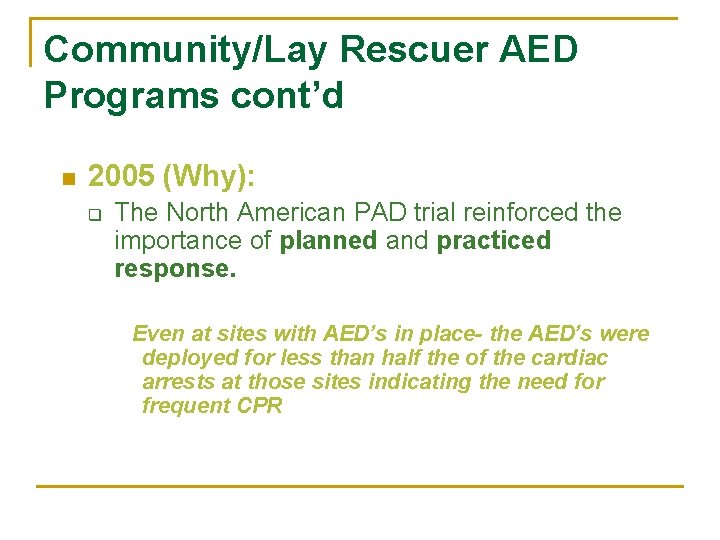 Community/Lay Rescuer AED Programs cont’d n 2005 (Why): q The North American PAD trial