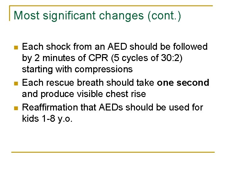 Most significant changes (cont. ) n n n Each shock from an AED should