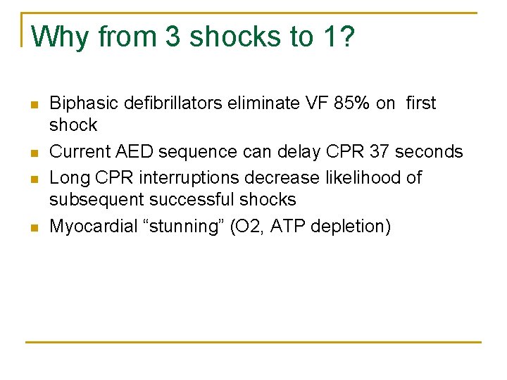 Why from 3 shocks to 1? n n Biphasic defibrillators eliminate VF 85% on