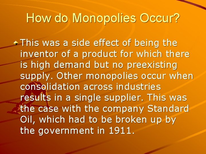 How do Monopolies Occur? This was a side effect of being the inventor of