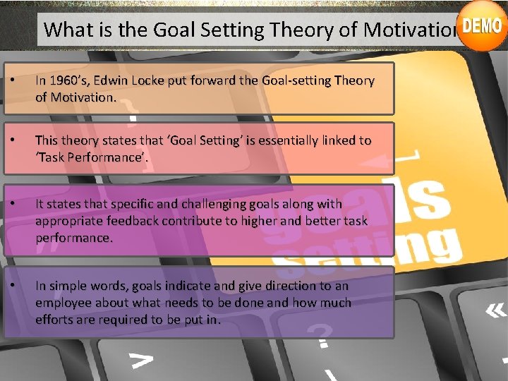 What is the Goal Setting Theory of Motivation? • In 1960’s, Edwin Locke put