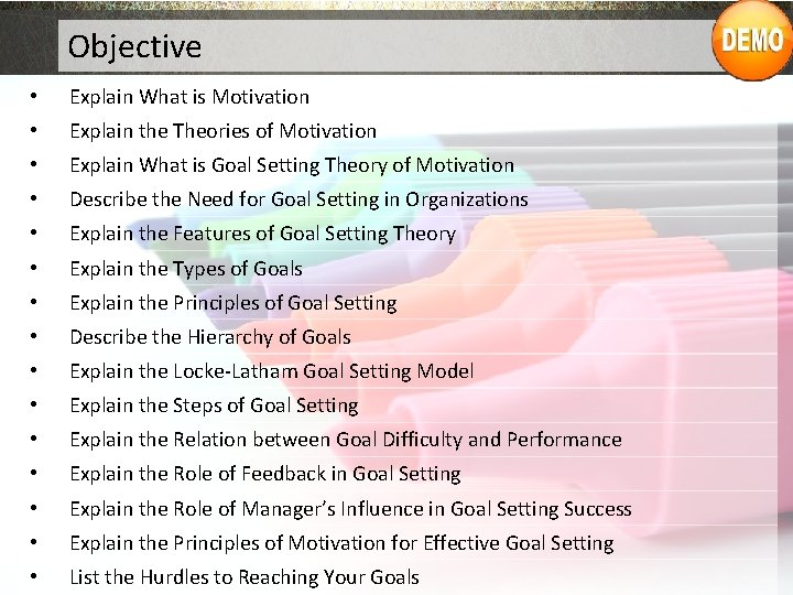 Objective • Explain What is Motivation • Explain the Theories of Motivation • Explain