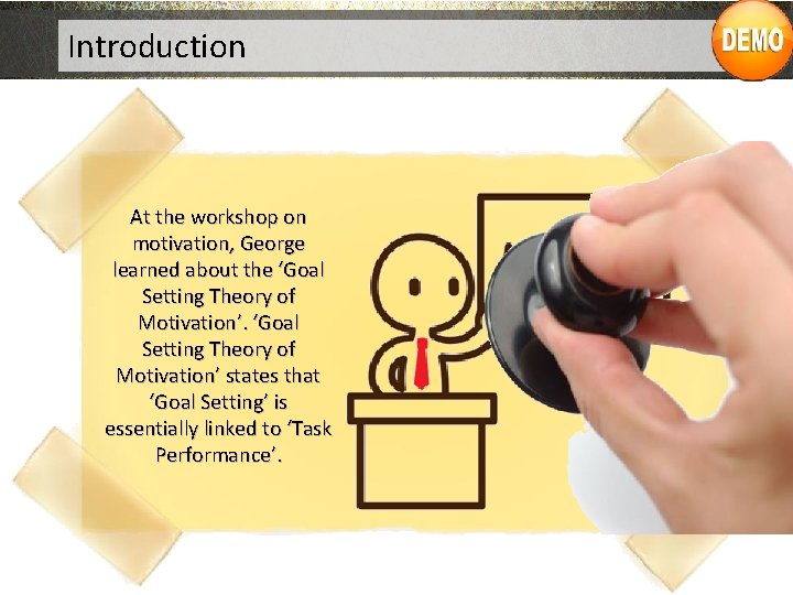 Introduction At the workshop on motivation, George learned about the ‘Goal Setting Theory of