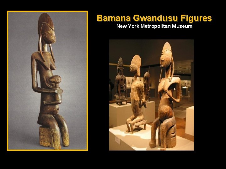 Bamana Gwandusu Figures New York Metropolitan Museum 