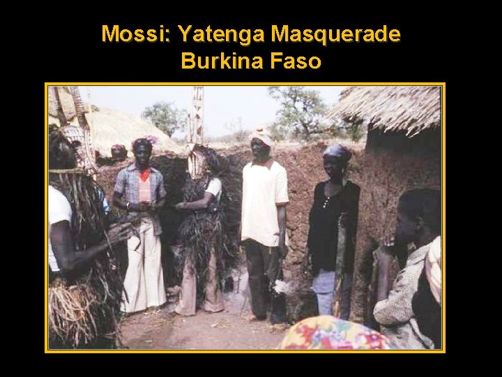 Mossi: Yatenga Masquerade Burkina Faso 