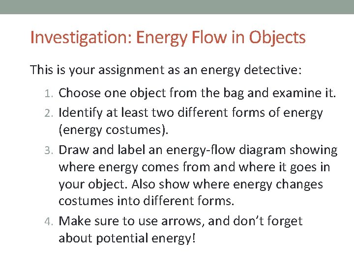 Investigation: Energy Flow in Objects This is your assignment as an energy detective: 1.