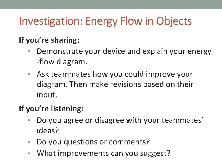 Investigation: Energy Flow in Objects If you’re sharing: • Demonstrate your device and explain