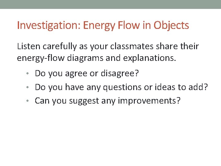 Investigation: Energy Flow in Objects Listen carefully as your classmates share their energy-flow diagrams