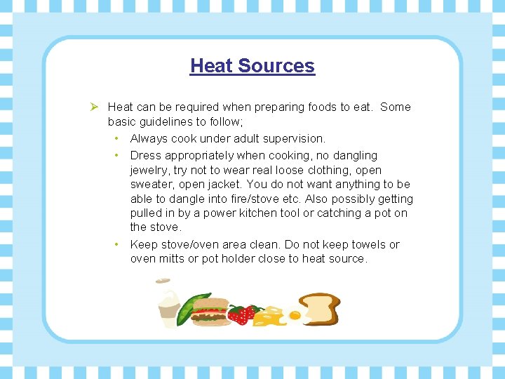 Heat Sources Ø Heat can be required when preparing foods to eat. Some basic