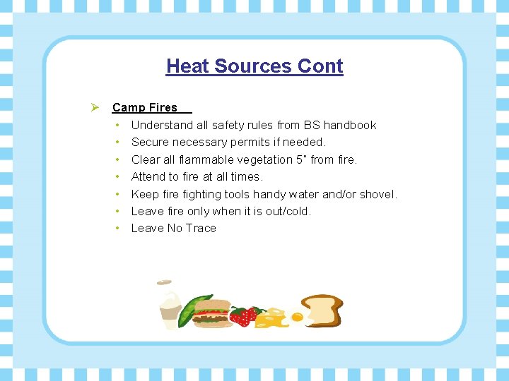 Heat Sources Cont Ø Camp Fires • Understand all safety rules from BS handbook