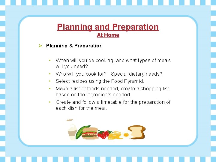 Planning and Preparation At Home Ø Planning & Preparation • When will you be