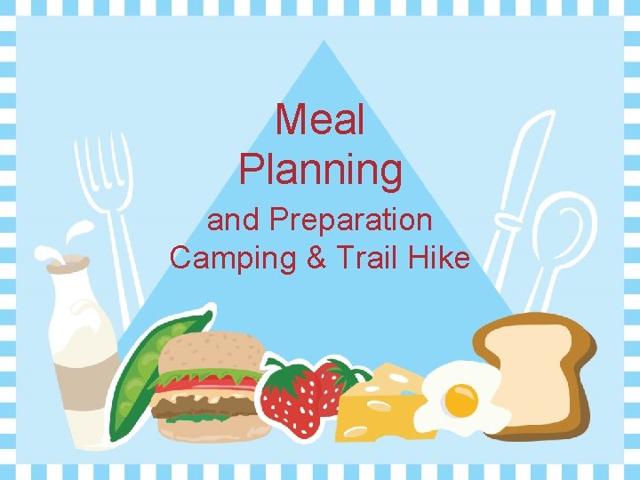 Meal Planning and Preparation Camping & Trail Hike 