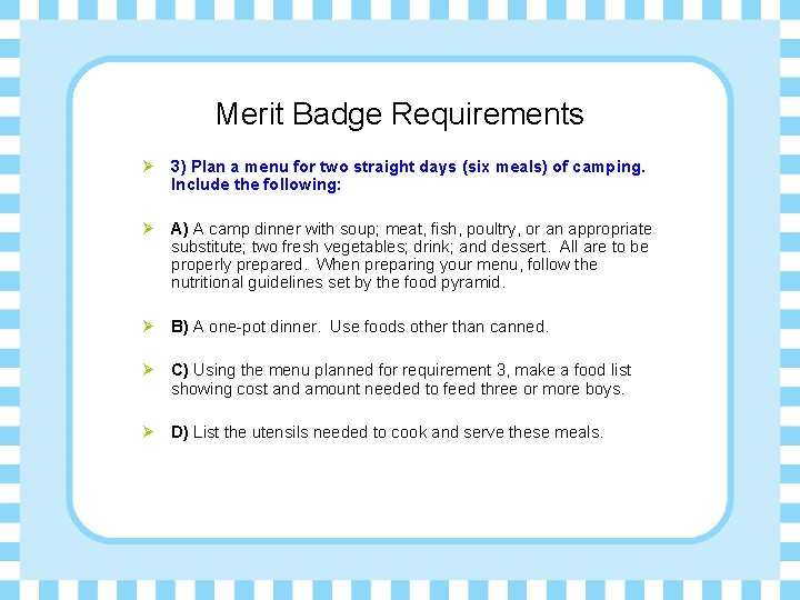 Merit Badge Requirements Ø 3) Plan a menu for two straight days (six meals)