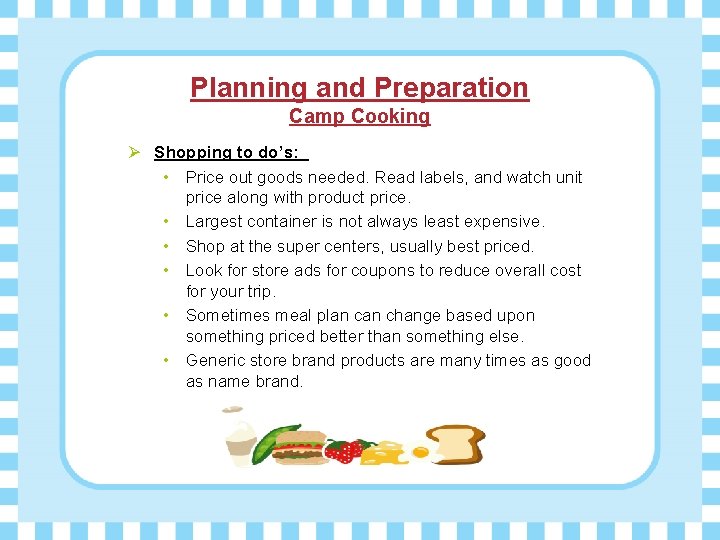 Planning and Preparation Camp Cooking Ø Shopping to do’s: • Price out goods needed.