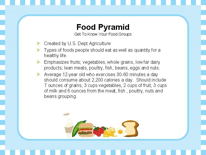 Food Pyramid Get To Know Your Food Groups Ø Created by U. S. Dept