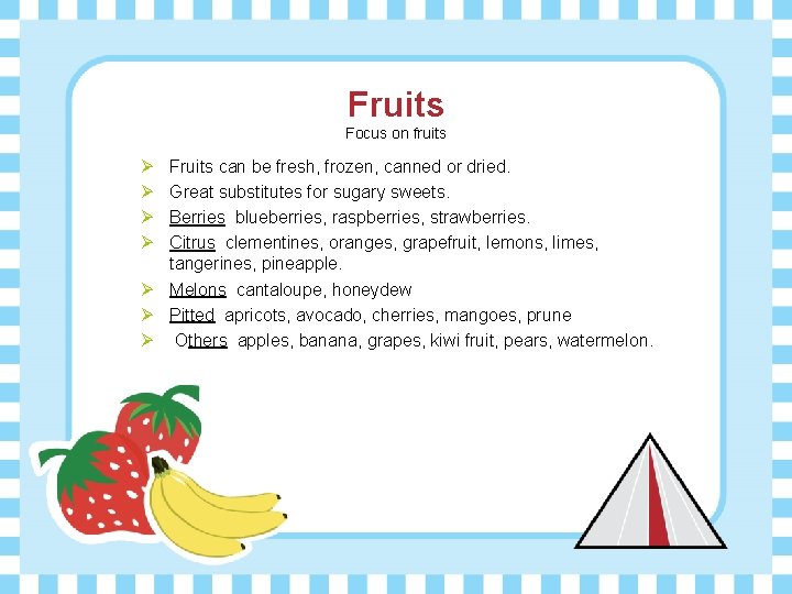 Fruits Focus on fruits Ø Ø Fruits can be fresh, frozen, canned or dried.