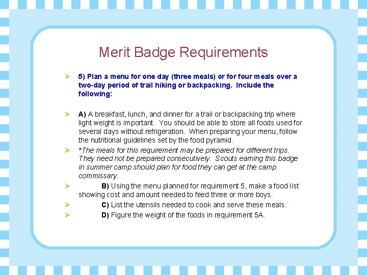 Merit Badge Requirements Ø 5) Plan a menu for one day (three meals) or