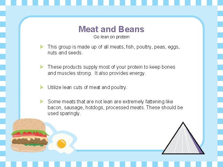 Meat and Beans Go lean on protein Ø This group is made up of