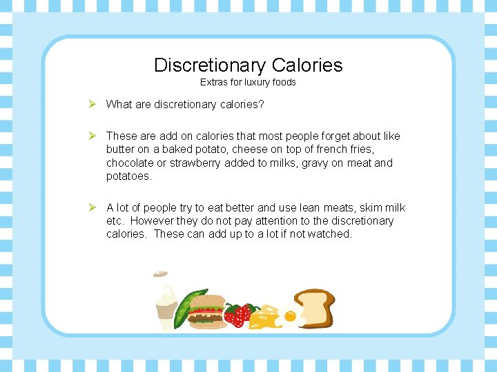 Discretionary Calories Extras for luxury foods Ø What are discretionary calories? Ø These are