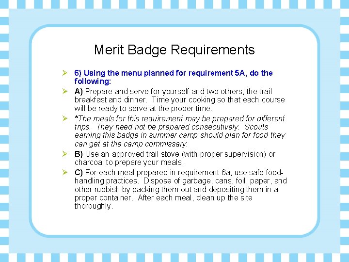 Merit Badge Requirements Ø 6) Using the menu planned for requirement 5 A, do