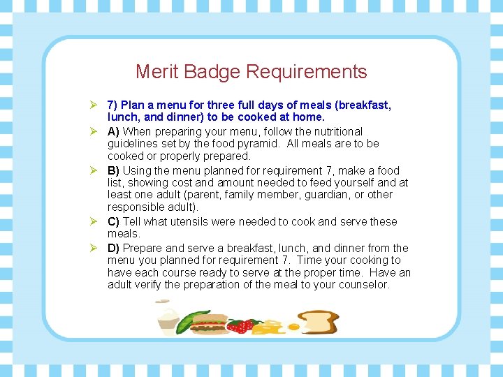 Merit Badge Requirements Ø 7) Plan a menu for three full days of meals