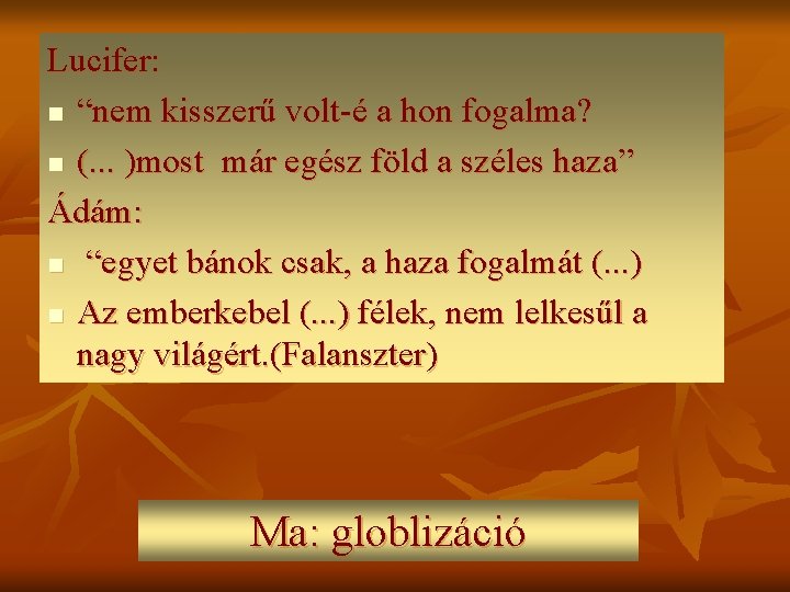 Lucifer: n “nem kisszerű volt-é a hon fogalma? n (. . . )most már Lucifer: n “nem kisszerű volt-é a hon fogalma? n (. . . )most már