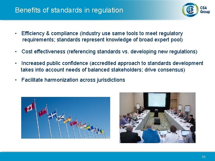 Benefits of standards in regulation • Efficiency & compliance (industry use same tools to