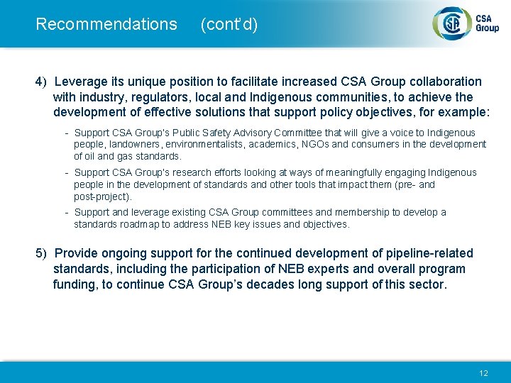 Recommendations (cont’d) 4) Leverage its unique position to facilitate increased CSA Group collaboration with